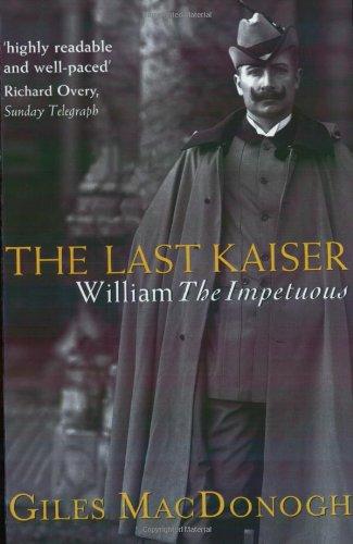 The Last Kaiser: William the Impetuous