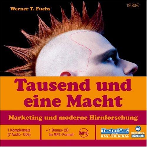 Tausend und eine Macht. 7 Cds + mp3-CD: Marketing und moderne Hirnforschung