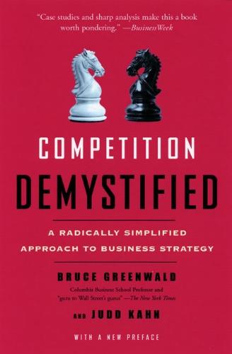 Competition Demystified: A Radically Simplified Approach to Business Strategy