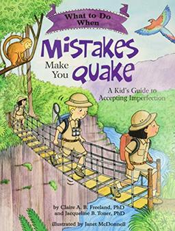 What to Do When Mistakes Make You Quake: A Kid's Guide to Accepting Imperfection (What-to-do Guides for Kids)