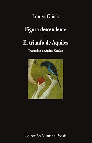 Figura descendente. El triunfo de Aquiles (Visor de Poesía, Band 1134)