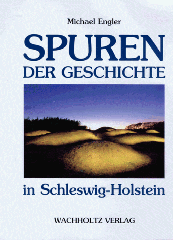 Spuren der Geschichte in Schleswig-Holstein