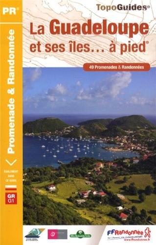 La Guadeloupe et ses îles... à pied : les départements de France : 49 promenades & randonnées