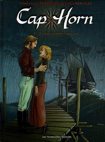 Cap Horn. Vol. 1. La baie tournée vers l'Est