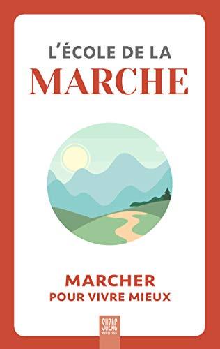 L'école de la marche : marcher pour vivre mieux