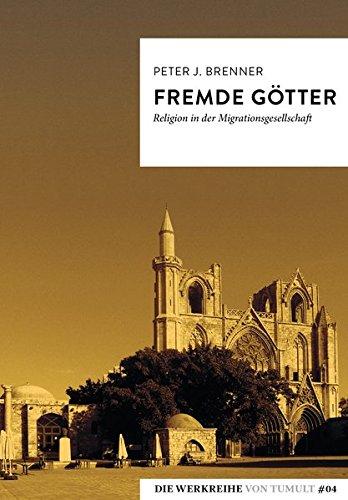 Fremde Götter: Religion in der Migrationsgesellschaft