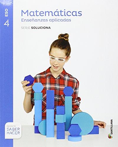 MATEMATICAS ENSEÑANZAS APLICADAS SERIE SOLUCIONA 4 ESO SABER HACER