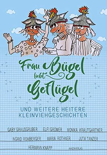 Frau Bügel liebt Geflügel: Und weitere heitere Kleinviehgeschichten