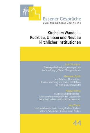 Essener Gespräche zum Thema Staat und Kirche / Kirche im Wandel - Rückbau, Umbau und Neubau kirchlicher Institutionen: BD 44