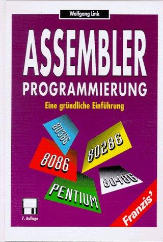 Assembler- Programmierung. Eine gründliche Einführung. 8086, 80286 bis 80486 und Pentium