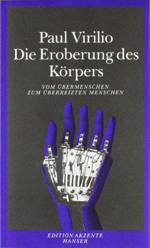 Die Eroberung des Körpers: Vom Übermenschen zum überreizten Menschen