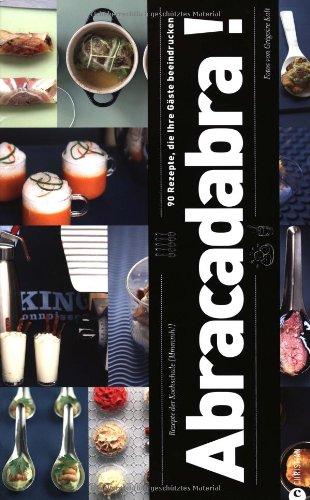 Abracadabra!: 90 Rezepte, die Ihre Gäste beeindrucken