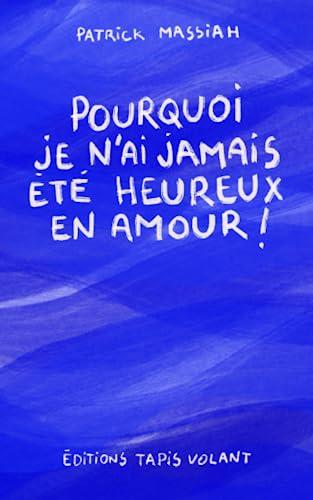 Pourquoi je n'ai jamais été heureux en amour !