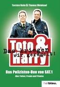 Toto & Harry. Das kriegen wir geregelt!: Das Polizisten-Duo von SAT 1 über Polizei, Promis und Privates