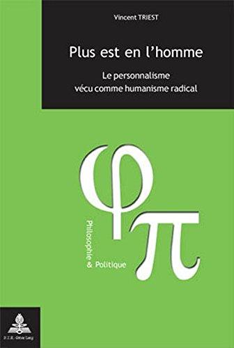 Plus est en l'homme : le personnalisme vécu comme humanisme radical