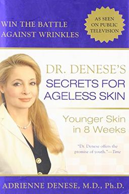 Dr. Denese's Secrets for Ageless Skin: Younger Skin in 8 Weeks