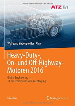 Heavy-Duty-, On- und Off-Highway-Motoren 2016: Global Engineering - 11. Internationale MTZ-Fachtagung (Proceedings)