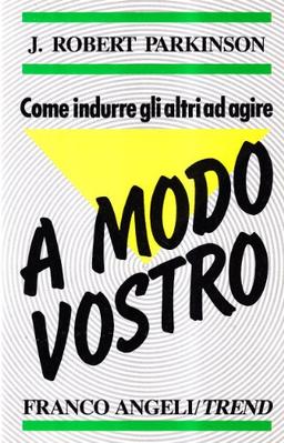 Come indurre gli altri ad agire a modo vostro (Trend)