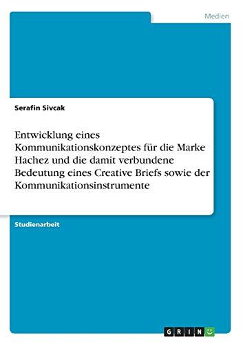 Entwicklung eines Kommunikationskonzeptes für die Marke Hachez und die damit verbundene Bedeutung eines Creative Briefs sowie der Kommunikationsinstrumente