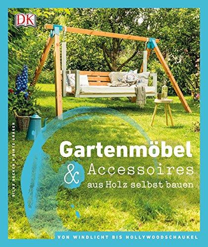 Gartenmöbel & Accessoires aus Holz selbst bauen: Von Windlicht bis Hollywoodschaukel