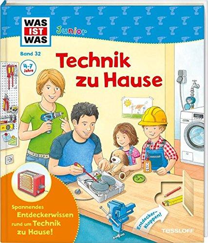 WAS IST WAS Junior Band 32. Technik zu Hause: Wie gut kennst du dein Zuhause? Wie funktioniert die Heizung? Wie kommt man ins Internet? (WAS IST WAS Junior Sachbuch, Band 32)