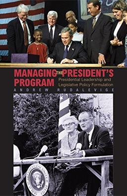 Managing the President's Program: Presidential Leadership And Legislative Policy Formulation (Princeton Studies In American Politics: Historical, International, And Comparative Perspectives)