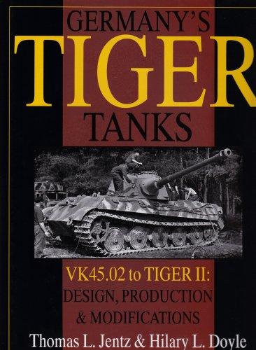 Jentz, T: Germany's Tiger Tanks: VK45.02 to TIGER II: VK45.0: Design, Production & Modifications