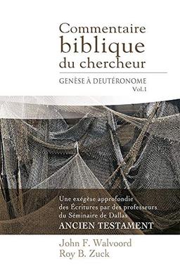 Commentaire biblique du chercheur, Volume 1 (The Bible Knowledge Commentary : Old Testament): Genèse à Deutéronome