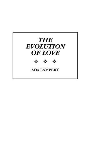 The Evolution of Love (Human Evolution, Behavior, and Intelligence)