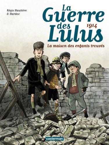 La guerre des Lulus. Vol. 1. 1914, la maison des enfants trouvés