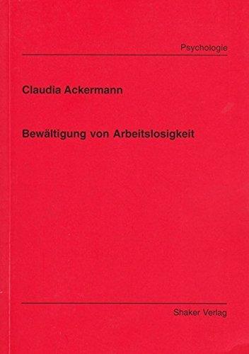 Bewältigung von Arbeitslosigkeit (Berichte aus der Psychologie)