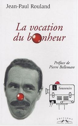 Tu seras un clown mon fils. Vol. 2. Tu seras un clown mon fils II ou La vocation du bonheur (1946-1961)