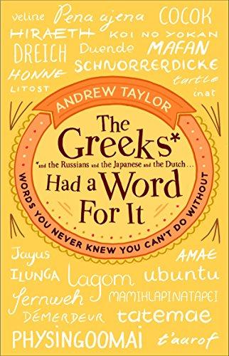 The Greeks Had a Word For It: Words You Never Knew You Can't Do Without