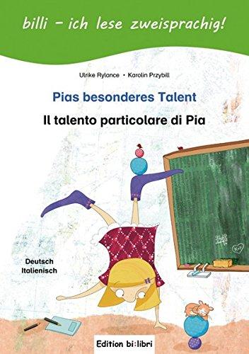 Pias besonderes Talent: Kinderbuch Deutsch-Italienisch mit Leserätsel