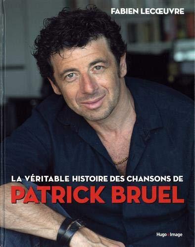 La véritable histoire des chansons de Patrick Bruel