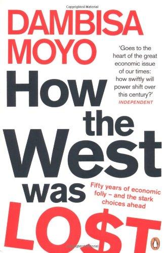 How The West Was Lost: Fifty Years of Economic Folly - And the Stark Choices Ahead