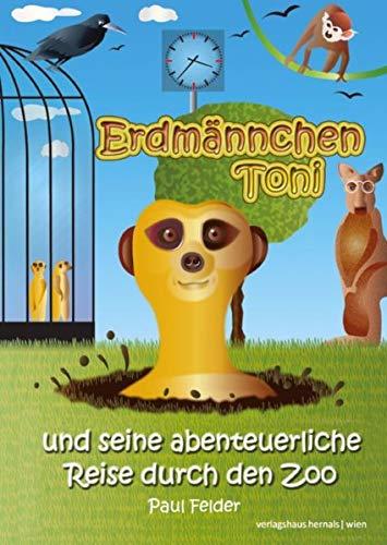 Erdmännchen Toni: und seine abenteuerliche Reise durch den Zoo