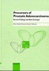 Precursor of Prostatic Adenocarcinoma: Recent Findings and New Concepts: Reprint of "European Urology", Vol 30, No 2 (1996). Reprint of: Vol. 30, No. ... : European Urology, Vol. 30, No. 2, 1996)