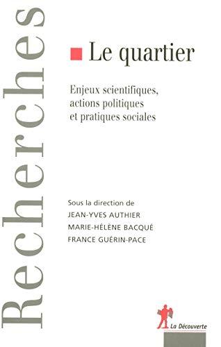 Le quartier : enjeux scientifiques, actions politiques et pratiques sociales