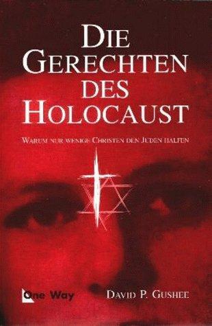 Die Gerechten des Holocaust. Warum nur wenige Christen den Juden halfen