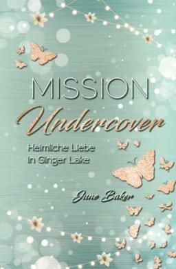 Mission Undercover: Heimliche Liebe in Ginger Lake