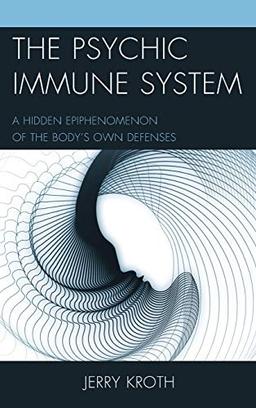 The Psychic Immune System: A Hidden Epiphenomenon of the Body's Own Defenses