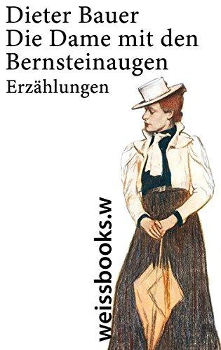 Die Dame mit den Bernsteinaugen: Erzählungen