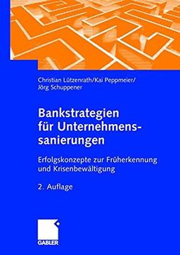 Bankstrategien für Unternehmenssanierungen: Erfolgskonzepte zur Früherkennung und Krisenbewältigung