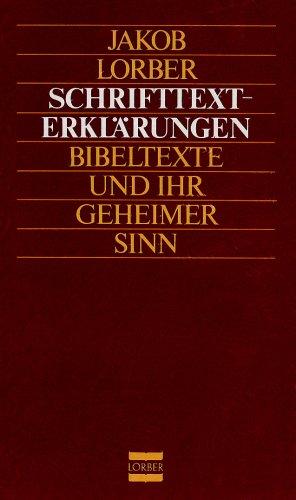 Schrifttexterklärungen: Bibeltexte und ihr geheimer Sinn