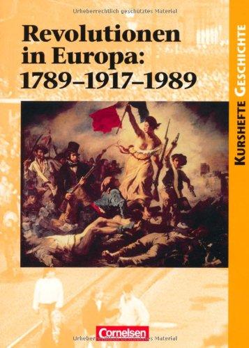 Kurshefte Geschichte: Revolutionen in Europa: 1789-1917-1989: Einheit oder Teilung Europas durch Revolutionen?. Schülerbuch: Einheit und Teilung Europas durch Revolutionen?