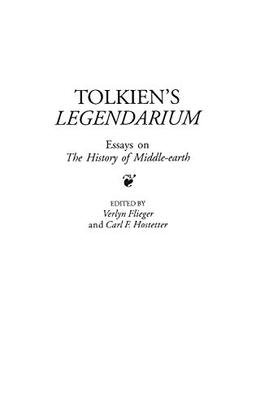 Tolkien's Legendarium: Essays on The History of Middle-earth (Contributions to the Study of Science Fiction & Fantasy)