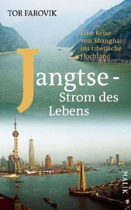 Jangtse - Strom des Lebens: Eine Reise von Shanghai ins tibetische Hochland