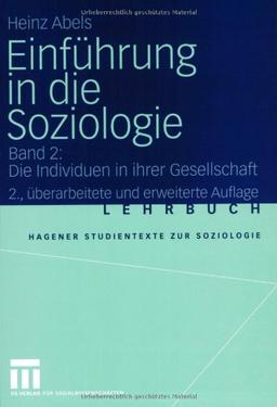 Einführung in die Soziologie: Band 2: Die Individuen in ihrer Gesellschaft (Studientexte zur Soziologie)