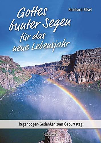 Gottes bunter Segen für das neue Lebensjahr: Regenbogen-Gedanken zum Geburtstag (Von Herz zu Herz)